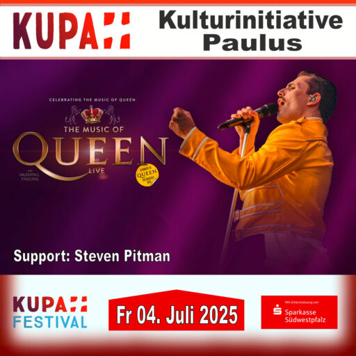 THE MUSIC OF QUEEN LIVE – Support: Steven Pitman - A Tribute to ELVIS – KUPA-Festival Pirmasens – Fr 04.07.2025