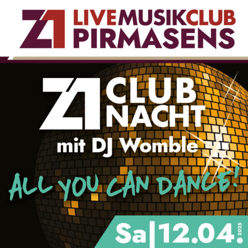 Z1-Club-Nacht mit DJ WOMBLE – Z1 Pirmasens – Sa 12.04.2025