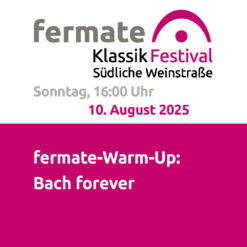 „fermate-Warm-up: Bach forever“ – Siebeldingen – So 10.08.2025