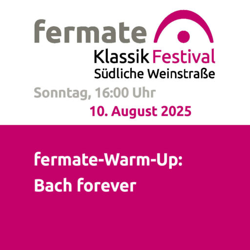 „fermate-Warm-up: Bach forever“ – Siebeldingen – So 10.08.2025
