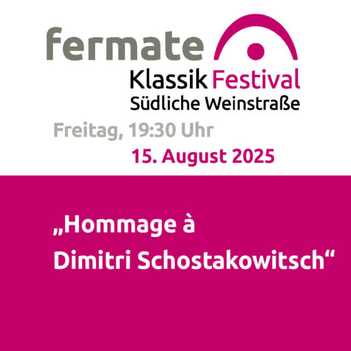 fermate – „Hommage à Dimitri Schostakowitsch“ – Siebeldingen –  Fr 15.08.2025