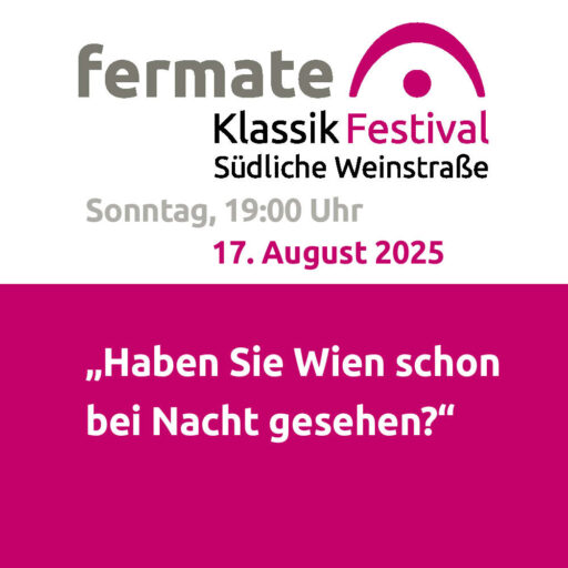 fermate – „Haben Sie Wien schon bei Nacht gesehen?“ – Birkweiler Open Air* – So 17.08.2025