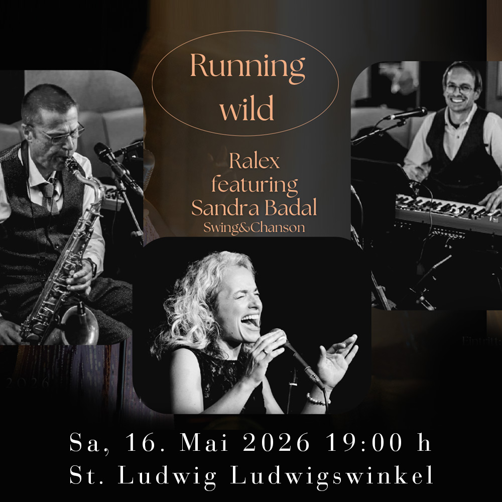 Running wild – Ralex featuring Sandra Badal – Swing & Chanson – Ludwigswinkel – Sa 16.05.2026