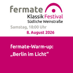 fermate-Warm-up – "Berlin im Licht" – Birkweiler – Sa 08.08.2026