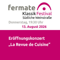 fermate Eröffnungskonzert – „La Revue de Cuisine“ – Siebeldingen –  Do 13.08.2026