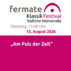 fermate – „Am Puls der Zeit“ – Birkweiler –  Sa 15.08.2026