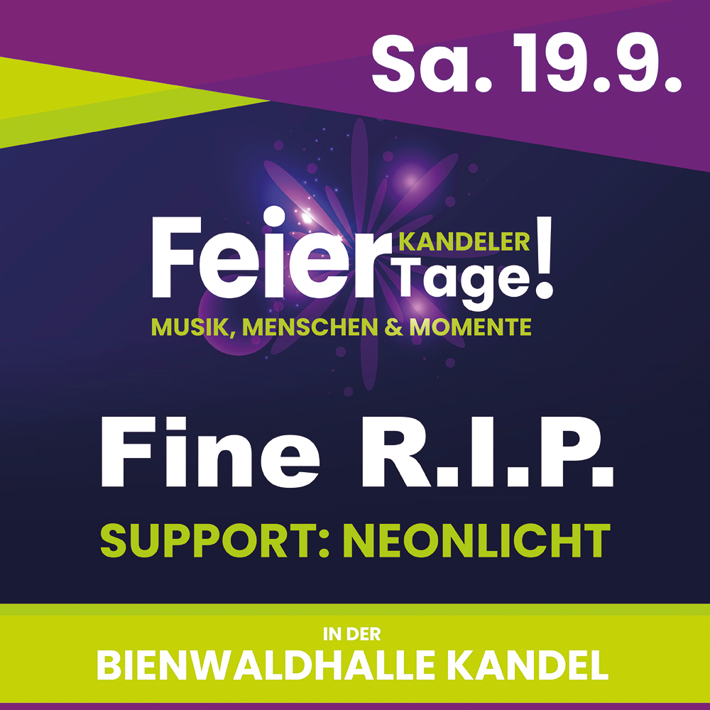 Kandeler Feiertage – Fine R.I.P. & NEONLICHT - Bienwaldhalle Kandel – 19.09.2026