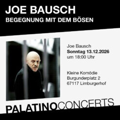 JOE BAUSCH – Begegnung mit dem Bösen – Limburgerhof – So 13.12.2026